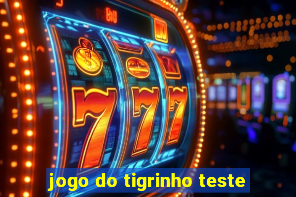 jogo do tigrinho teste